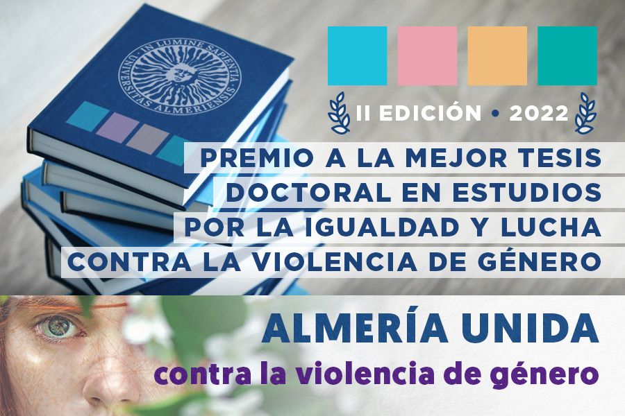igUALdad: II Edición del Premio a la Mejor Tesis Doctoral en Estudios por la Igualdad y Lucha contra la Violencia de Género de la Universidad de Almería. Noviembre 2022