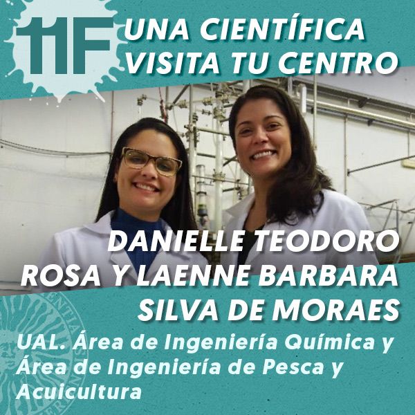 11F Una Científica Visita tu Centro: Danielle Teodoro Rosa y  Laenne Barbara Silva de Moraes