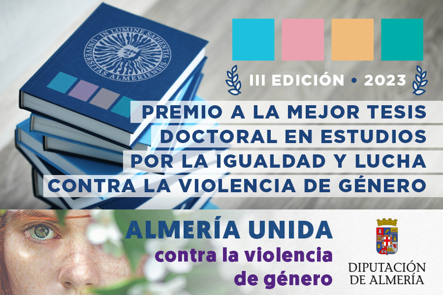 igUALdad: III Edición del Premio a la Mejor Tesis Doctoral en Estudios por la Igualdad y Lucha contra la Violencia de Género de la Universidad de Almería. Noviembre 2023