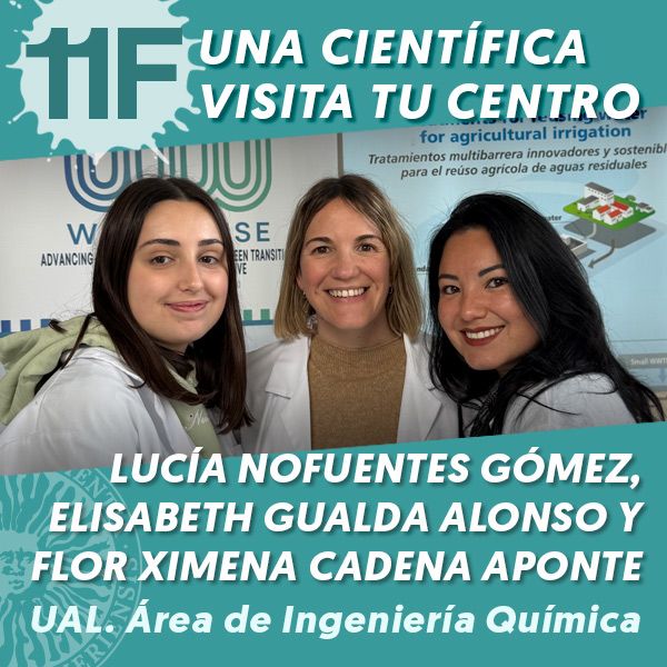 UAL 11F Una Científica Visita tu Centro: Lucía Nofuentes Gómez, Elisabeth Gualda Alonso y Flor Ximena Cadena Aponte