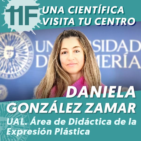 UAL 11F Una Científica Visita tu Centro: Daniela González Zamar