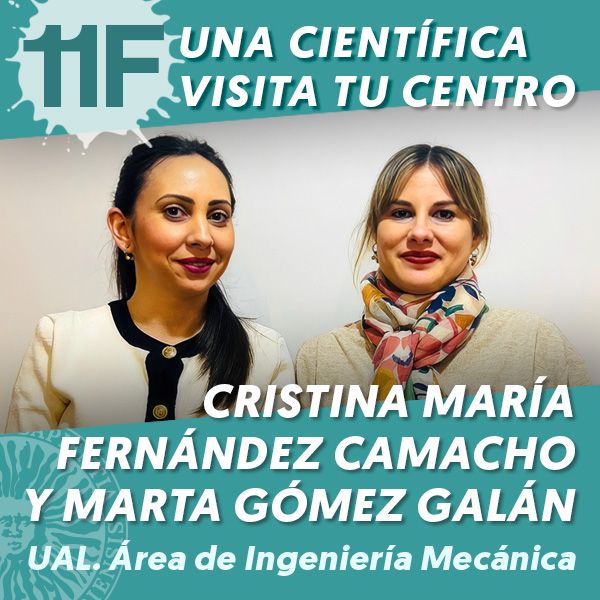 UAL 11F Una Científica Visita tu Centro: Cristina María Fernández Camacho y Marta Gómez Galán