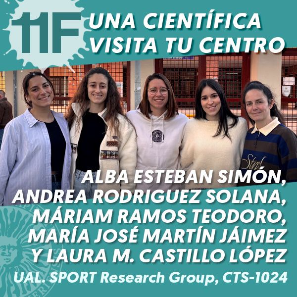 UAL 11F Una Científica Visita tu Centro: Alba Esteban Simón, Andrea Rodríguez Solana, Máriam Ramos Teodoro, María José Martín Jáimez y Laura M. Castillo López