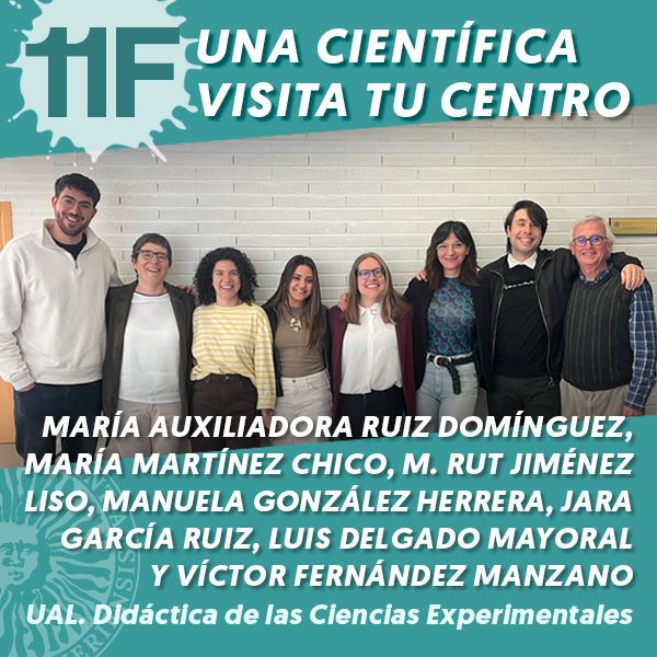 UAL 11F Una Científica Visita tu Centro: María Auxiliadora Ruiz Domínguez, María Martínez Chico, M. Rut Jiménez Liso, Manuela González Herrera, Jara García Ruiz, Luis Delgado Mayoral y Víctor Fernández Manzano