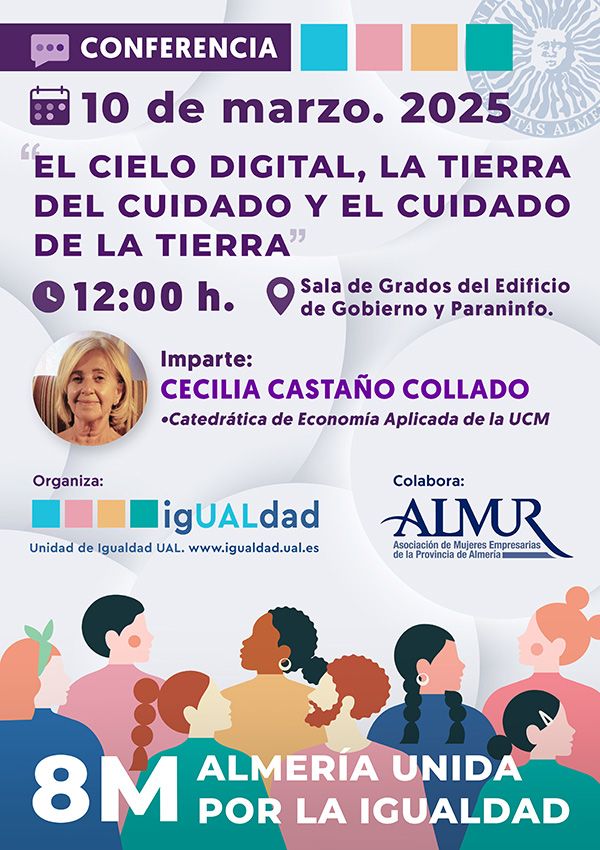 8M ALMERÍA UNIDA por la Igualdad. Conferencia:  EL CIELO DIGITAL, LA TIERRA DEL CUIDADO Y EL CUIDADO DE LA TIERRA. 10 de marzo 2025