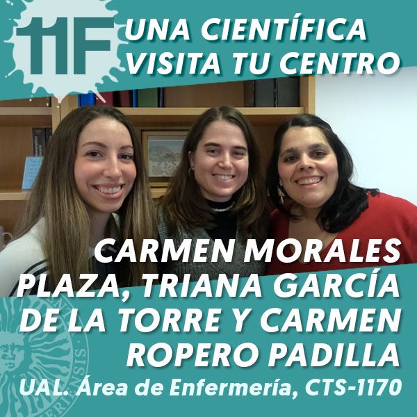 UAL 11F Una Científica Visita tu Centro: Carmen Morales Plaza, Triana García de la Torre y Carmen Ropero Padilla