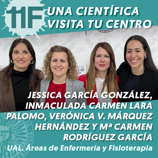 UAL 11F Una Científica Visita tu Centro: Jessica García González, Inmaculada Carmen Lara Palomo, Verónica V. Márquez Hernández y Mª Carmen Rodríguez García