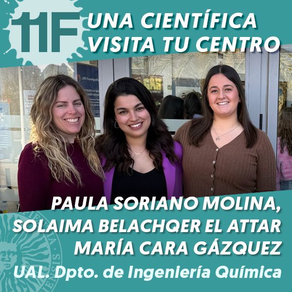 UAL 11F Una Científica Visita tu Centro: Paula Soriano Molina, Solaima Belachqer El Attar y María Cara Gázquez
