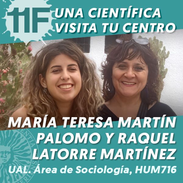 UAL 11F Una Científica Visita tu Centro: María Teresa Martín Palomo y Raquel Latorre Martínez