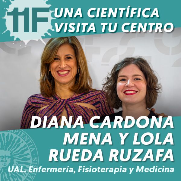 UAL 11F Una Científica Visita tu Centro: Diana Cardona Mena y Lola Rueda Ruzafa