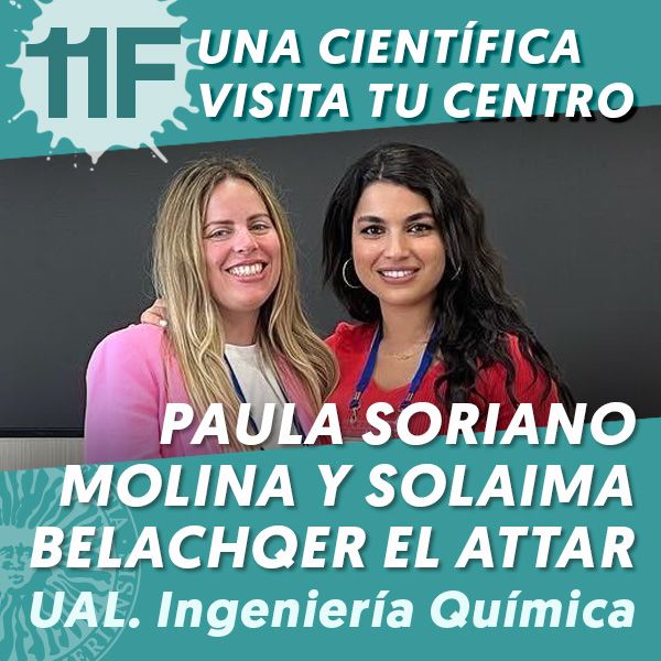 UAL 11F Una Científica Visita tu Centro: Paula Soriano Molina y Solaima Belachqer El Attar