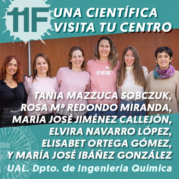 11F Una Científica Visita tu Centro: Tania Mazzuca Sobczuk, Rosa María Redondo Miranda, María José Jiménez Callejón, Elvira Navarro López, Elisabet Ortega Gómez, y María José Ibáñez González