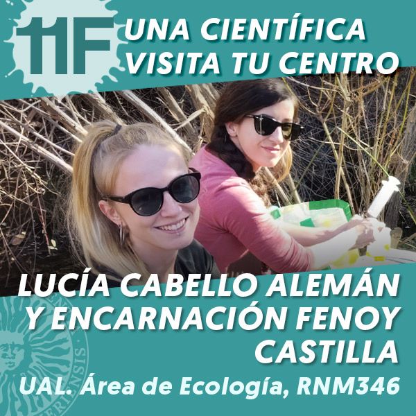 UAL 11F Una Científica Visita tu Centro: Lucía Cabello Alemán y Encarnación Fenoy Castilla