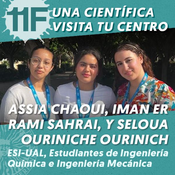 UAL 11F Una Científica Visita tu Centro: Assia Chaoui, Iman Er Rami Sahrai, y Seloua Ouriniche Ourinich