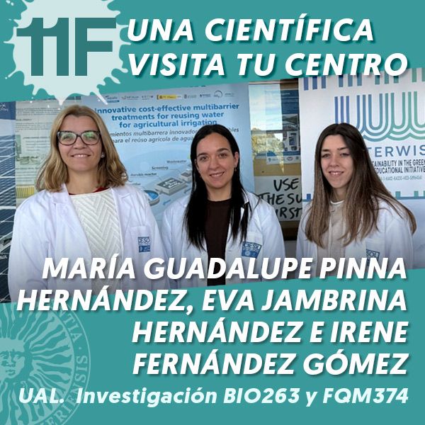 UAL 11F Una Científica Visita tu Centro: María Guadalupe Pinna Hernández, Eva Jambrina Hernández e Irene Fernández Gómez