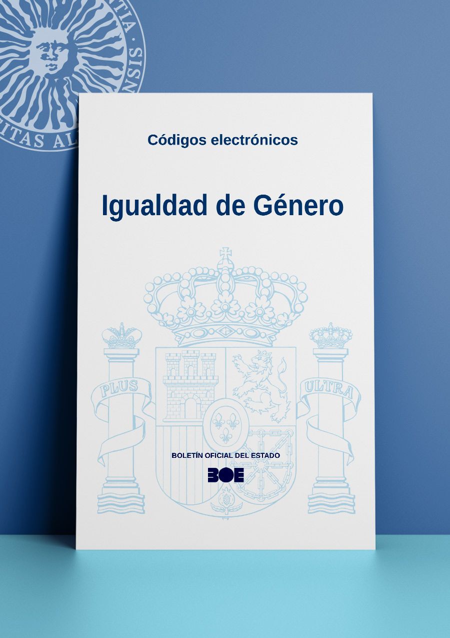 igUALdad. Normativa y Legislación en materia de Igualdad de Género. BOE