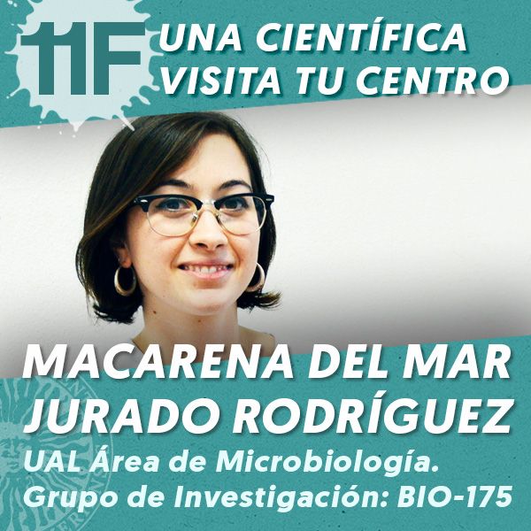 UAL 11F Una Científica Visita tu Centro: Macarena del Mar Jurado Rodríguez