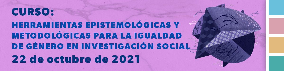 igUALdad curso: Herramientas Epistemológicas y Metodológicas para la Igualdad de Género en Investigación Social
