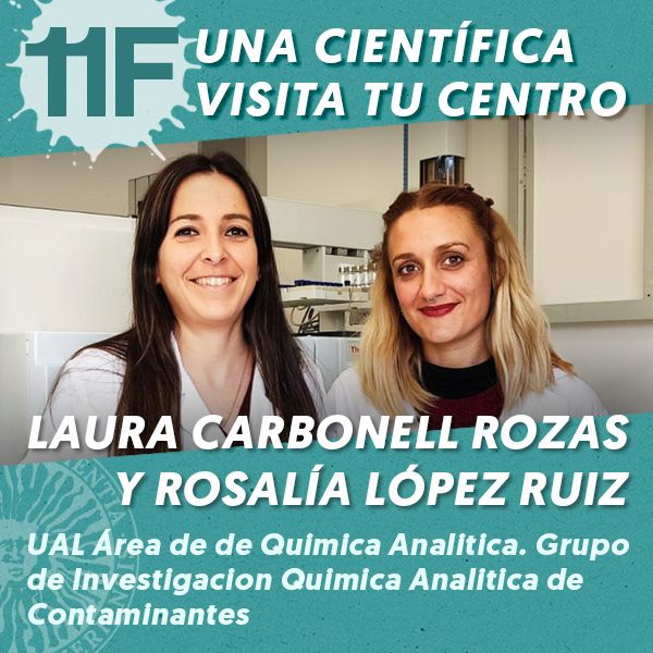 UAL 11F Una Científica Visita tu Centro: Laura Carbonell Rozas y Rosalía López Ruiz