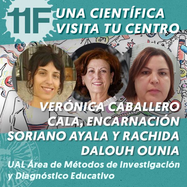 UAL 11F Una Científica Visita tu Centro: Verónica Caballero Cala, Encarnación Soriano Ayala y Rachida Dalouh Ounia