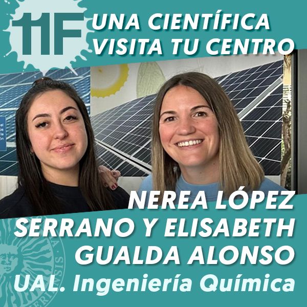 UAL 11F Una Científica Visita tu Centro: Nerea López Serrano y Elisabeth Gualda Alonso