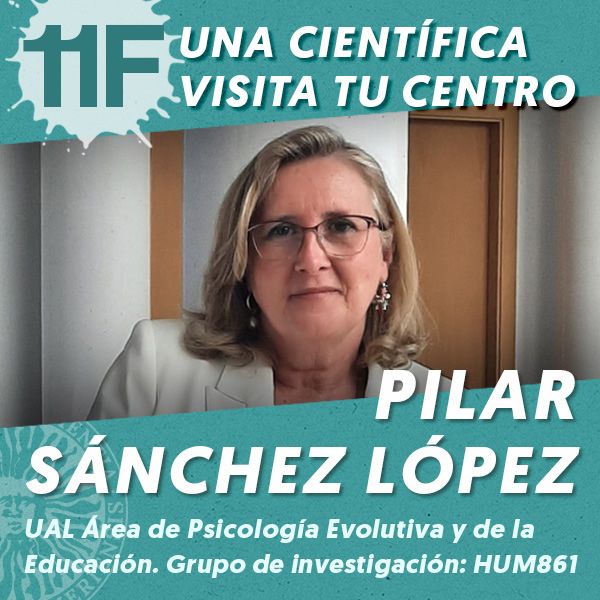 UAL 11F Una Científica Visita tu Centro: Pilar Sánchez López