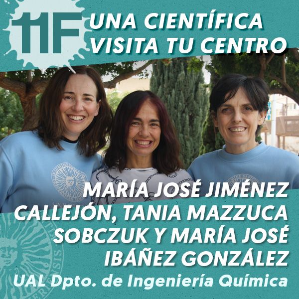 UAL 11F Una Científica Visita tu Centro: María José Jiménez Callejón, Tania Mazzuca Sobczuk y María José Ibáñez González