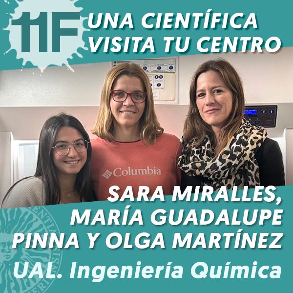 UAL 11F Una Científica Visita tu Centro: Sara Miralles Cuevas, María Guadalupe Pinna Hernández y Olga Martínez Fajardo