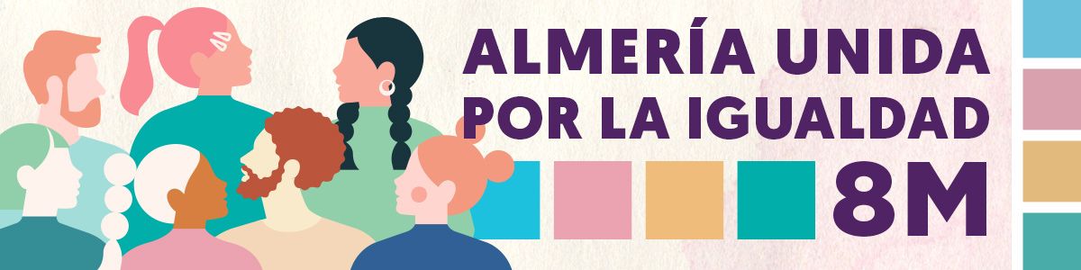 igUALdad: ALMERÍA UNIDA por la Igualdad. 8M: Día Internacional de la Mujer 2023